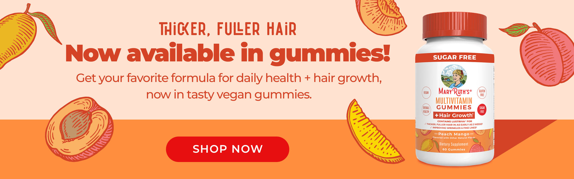 Thicker, Fuller Hair - Now available in gummies!